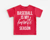 Baseball is my Favorite Season - Kids Tee