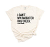 I Can't my Daughter has Cheer - Comfort Colors Adult Tee