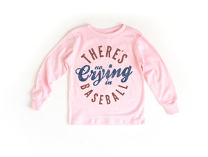 There's No crying in Baseball - Kids Long Sleeve