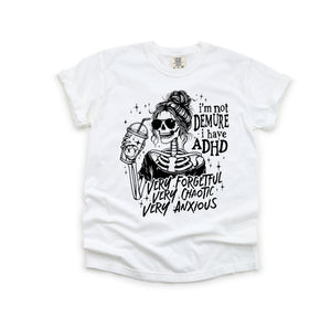 I'm not Demure I have ADHD - Comfort Colors Adult Tee | Black ink