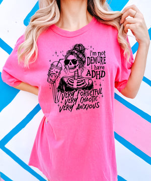 I'm not Demure I have ADHD - Comfort Colors Adult Tee | Black ink