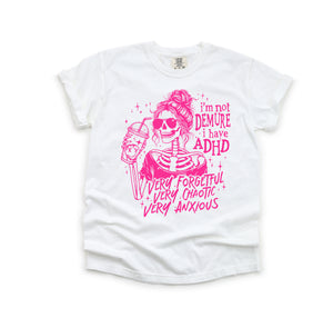 I'm not Demure I have ADHD - Comfort Colors Adult Tee | Hot Pink ink