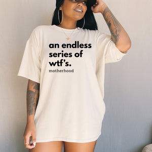 An Endless Series of WTFs - Comfort Colors Adult Tee | Black ink