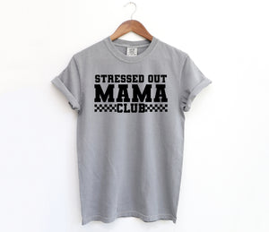 Stressed Out Mama Club - Comfort Colors Adult Tee