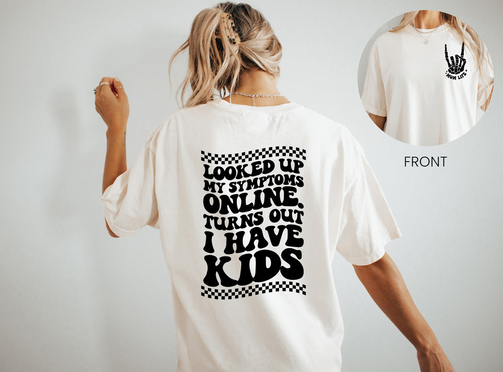 Turns Out I have Kids (Mom Life) - Comfort Colors Adult Tee