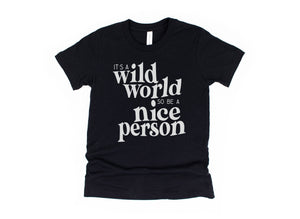 It's a Wild World so be a Nice Person - Kids Tee