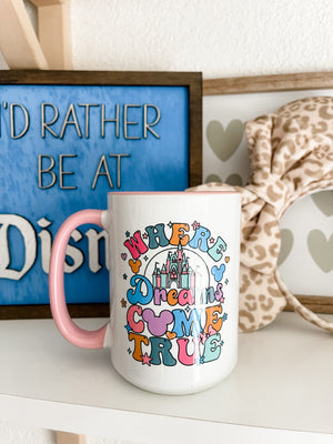 Where Dreams Come True - 15oz Ceramic Mug
