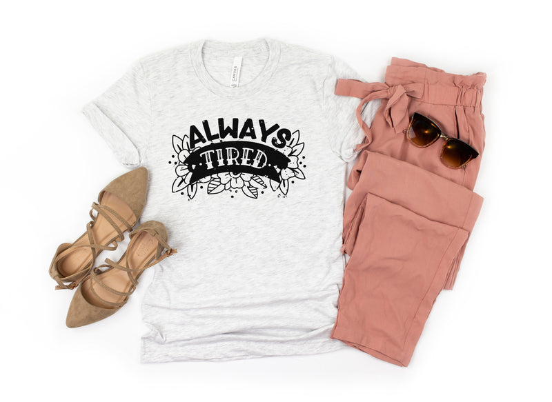 Always Tired - Ash Adult Unisex Tee