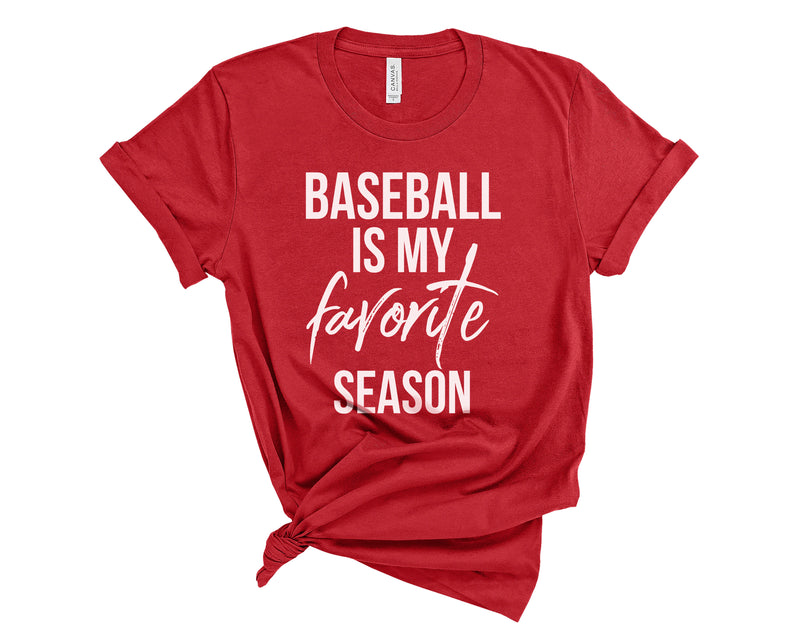 Baseball is my favorite season adult base shirt for men or women baseball tshirt baseball lover baseball gift