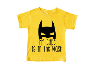 My Cape is in the Wash - Kids Tee