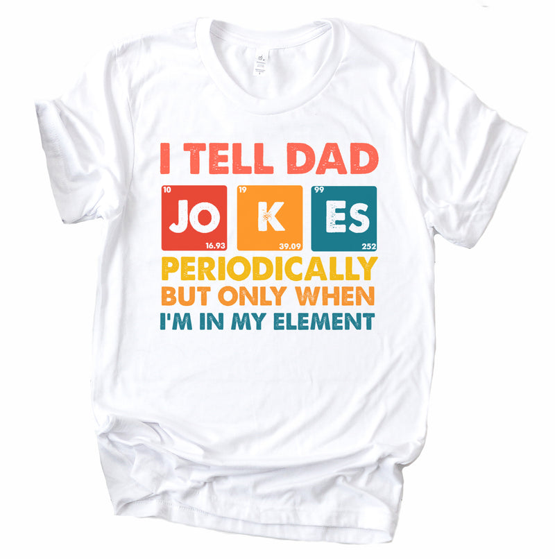 Science Dad Jokes shirt Father's Day gift for Dad Funny dad t-shirt birthday gift daddy