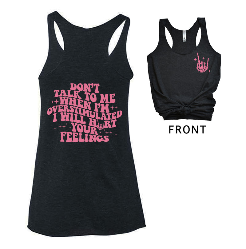 Don't talk to me when I'm Overstimulated - Women's Racerback Tank | Pink ink