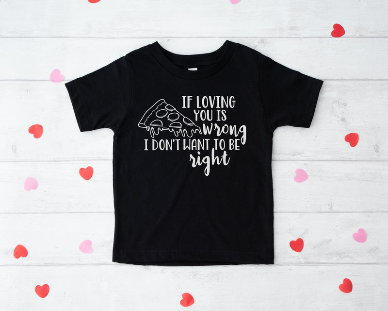 If Loving You Is Wrong Pizza  - Kids Tee