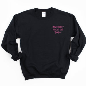 Never Really Have my Sh*t Together - Black Unisex Adult Fleece Pullover