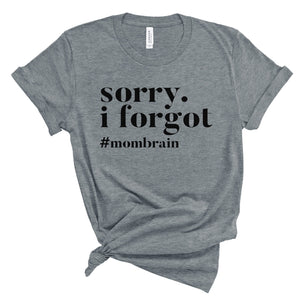 Sorry I Forgot #mombrain - Deep Grey Unisex Tee