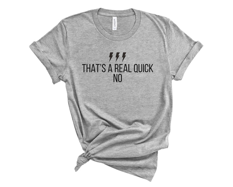 That's a Real Quick No - Athletic Grey Unisex Tee